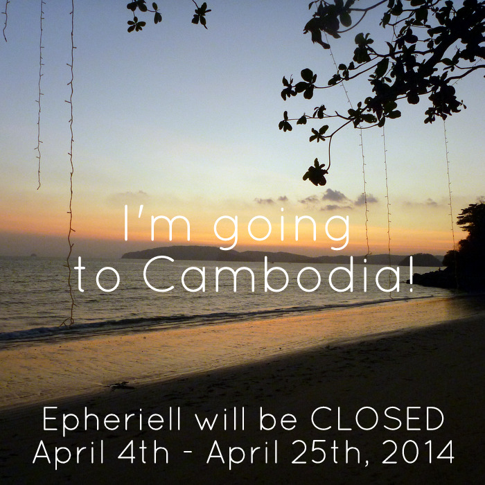 Epheriell will be CLOSED April 4th – April 25th 2014